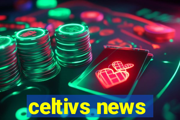 celtivs news